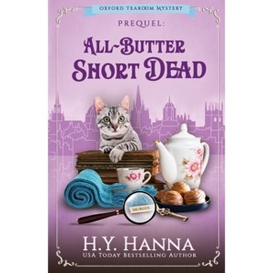 All-Butter ShortDead - (Oxford Tearoom Mysteries) by  H y Hanna (Paperback) - 1 of 1