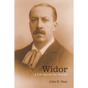 Widor - (Eastman Studies in Music) by  John R Near (Paperback) - 1 of 1