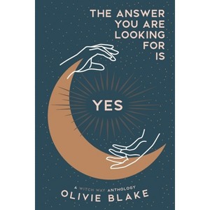 The Answer You Are Looking For Is Yes - (A Witch Way Anthology) by  Olivie Blake (Paperback) - 1 of 1