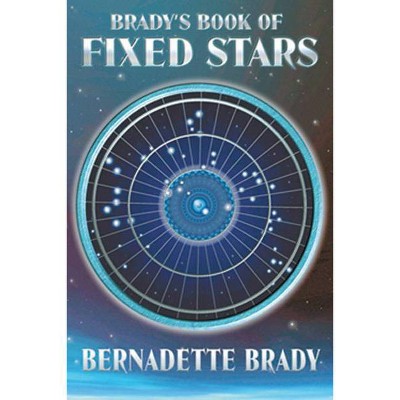 Brady's Book of Fixed Stars - by  Bernadette Brady (Paperback)