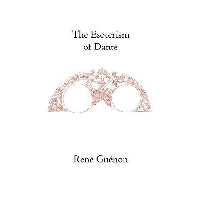 The Esoterism of Dante - (Collected Works of Rene Guenon) 2nd Edition by  Rene Guenon (Paperback)