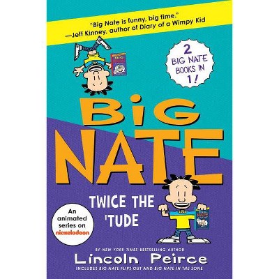 Big Nate: Twice the 'Tude - by Lincoln Peirce (Paperback)