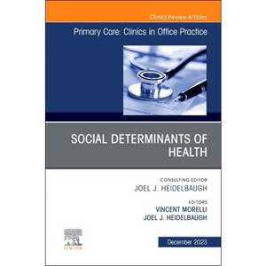 Social Determinants of Health, an Issue of Primary Care: Clinics in Office Practice - (Clinics: Internal Medicine) (Hardcover) - 1 of 1