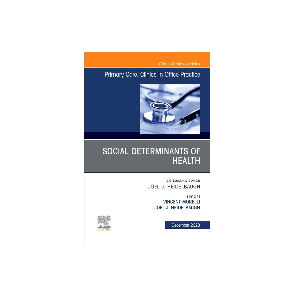 Social Determinants of Health, an Issue of Primary Care: Clinics in Office Practice - (Clinics: Internal Medicine) (Hardcover)