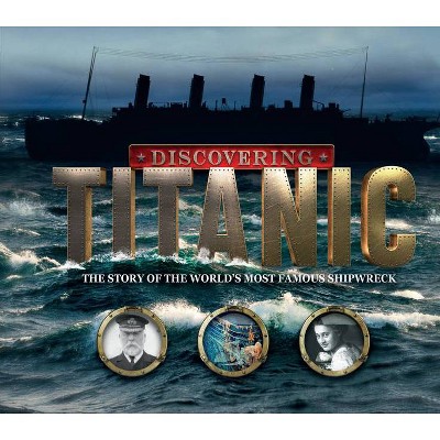 Discovering Titanic - by  Ben Hubbard (Hardcover)