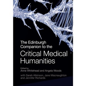 The Edinburgh Companion to the Critical Medical Humanities - (Edinburgh Companions to Literature and the Humanities) (Paperback) - 1 of 1