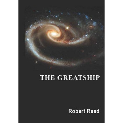 The Greatship - by  Robert Reed (Paperback)