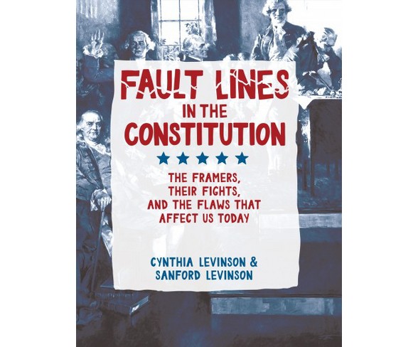 Fault Lines in the Constitution : The Framers, Their Fights, and the Flaws That Affect Us Today