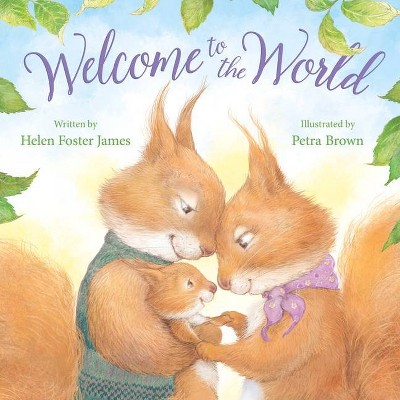 Welcome to the World - by  Helen Foster James (Hardcover)