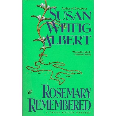 Rosemary Remembered - (China Bayles Mystery) by  Susan Wittig Albert (Paperback)
