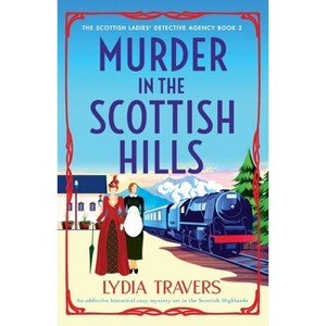 Murder in the Scottish Hills - (The Scottish Ladies' Detective Agency) by  Lydia Travers (Paperback) - 1 of 1