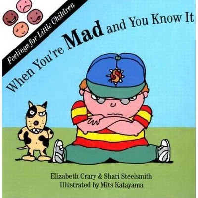 When You're Mad and You Know It - (Feelings for Little Children) by  Elizabeth Crary & Shari Steelsmith (Board Book)