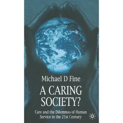 A Caring Society? - by  Michael D Fine (Hardcover)