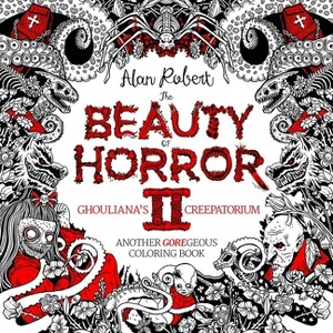 The Beauty of Horror 2: Ghouliana's Creepatorium Coloring Book - by  Alan Robert (Paperback) - 1 of 1