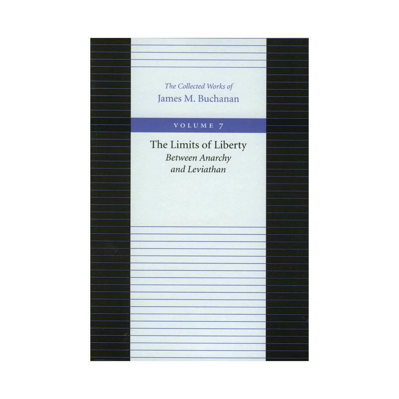 The Limits of Liberty - (Collected Works of James M. Buchanan) by James M Buchanan, 1 of 2