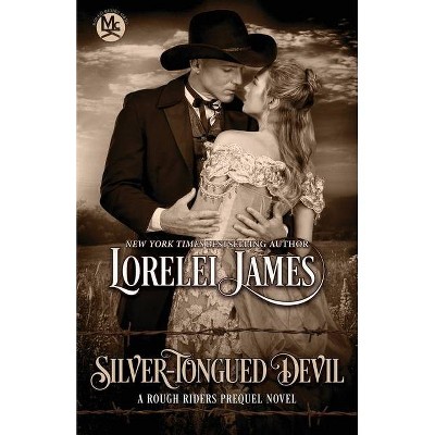 Silver-Tongued Devil - (Rough Riders) by  Lorelei James (Paperback)