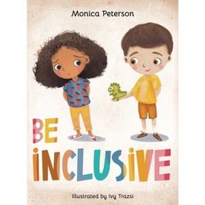 Be Inclusive - by  Monica Peterson (Hardcover) - 1 of 1