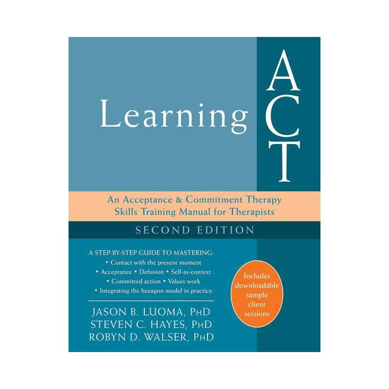 Learning ACT - 2nd Edition by  Jason B Luoma & Steven C Hayes & Robyn D Walser (Paperback), 1 of 2