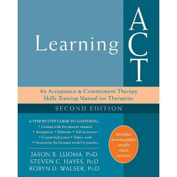 Learning ACT - 2nd Edition by  Jason B Luoma & Steven C Hayes & Robyn D Walser (Paperback)