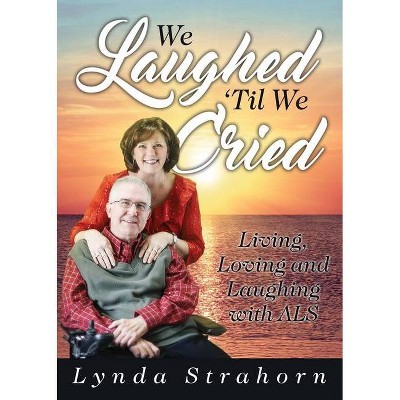 We Laughed 'Til We Cried - by  Lynda Strahorn (Paperback)