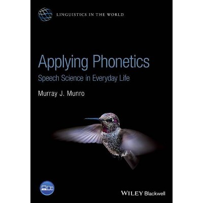 Applying Phonetics - (Linguistics in the World) by  Murray J Munro (Paperback)