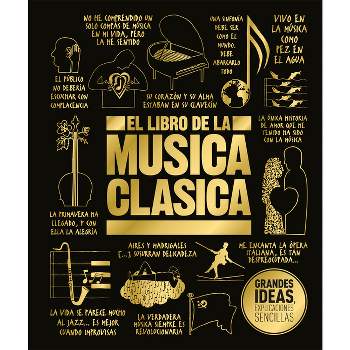 El Libro de la Música Clásica (the Classical Music Book) - (DK Big Ideas) by  DK (Hardcover)