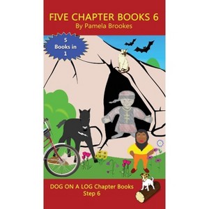 Five Chapter Books 6 - (Dog on a Log Chapter Book Collections) by  Pamela Brookes (Hardcover) - 1 of 1