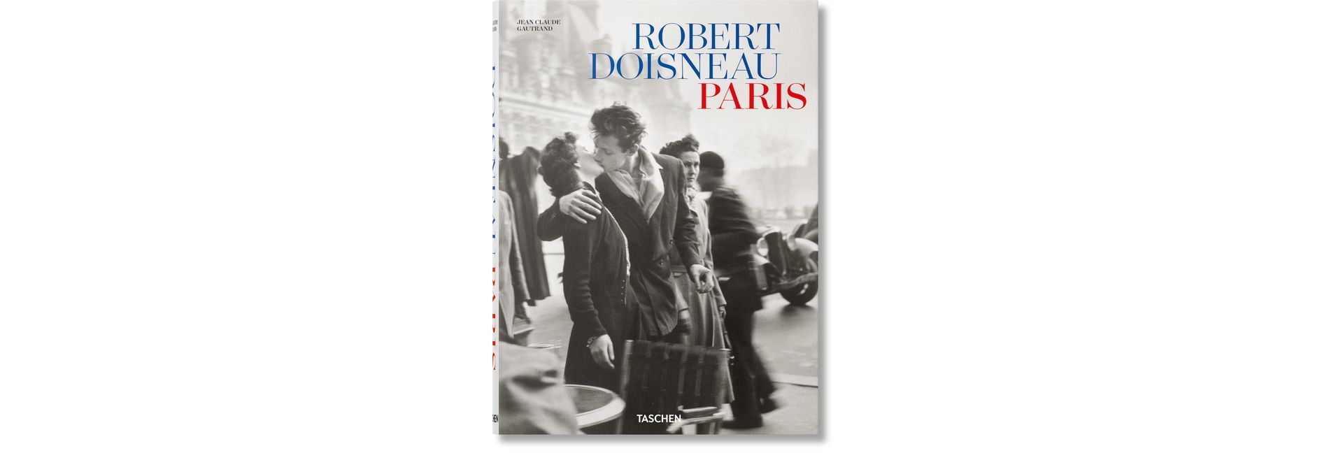 Robert Doisneau. Paris - by  Jean Claude Gautrand (Hardcover)