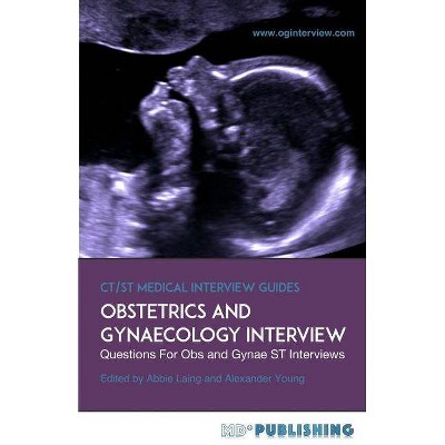 Obstetrics and Gynaecology Interview - (Ct/St Medical Interview Guides) by  Abbie Laing (Paperback)