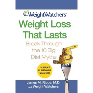 Weight Watchers Weight Loss That Lasts - (Weight Watchers (Wiley Publishing)) by  James M Rippe & Weight Watchers (Paperback) - 1 of 1