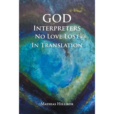 God Interpreters - by  Mathias Hilliker (Paperback)