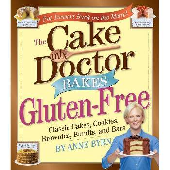 Cake Mix Doctor Bakes Gluten-Free - by  Anne Byrn (Paperback)