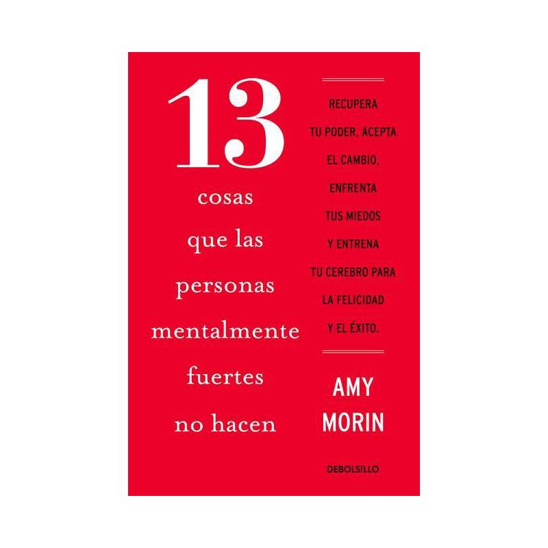 13 Cosas Que Las Personas Mentalmente Fuertes No Hacen / 13 Things Mentally Stro Ng People Don't Do - by  Amy Morin (Paperback), 1 of 2