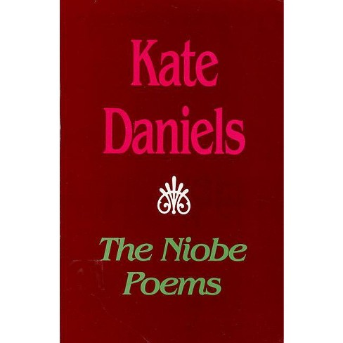 The Niobe Poems - (pitt Poetry) By Kate Daniels (paperback) : Target