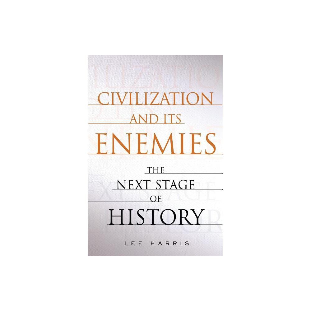 Civilization and Its Enemies - by Harris (Paperback)