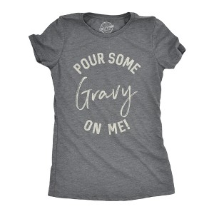 Womens Pour Some Gravy On Me T shirt Funny Thanksgiving Turkey Thankful Tee Cool - Crazy Dog Women's T Shirt - 1 of 4