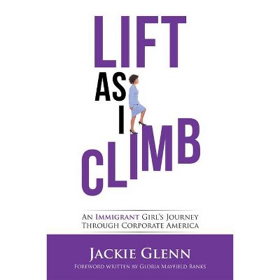 Lift as I Climb - by  Jackie Glenn (Paperback)