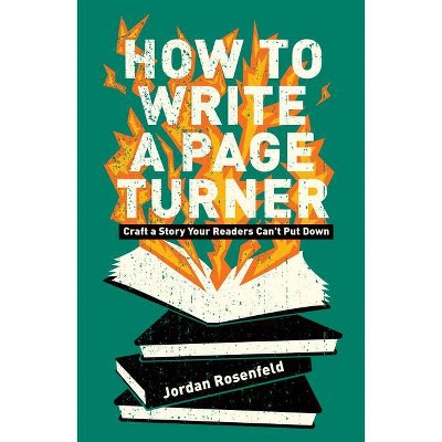 How to Write a Page Turner - by  Jordan Rosenfeld (Paperback)