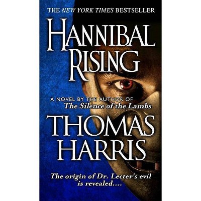 Hannibal Rising - (Hannibal Lecter) by  Thomas Harris (Paperback)