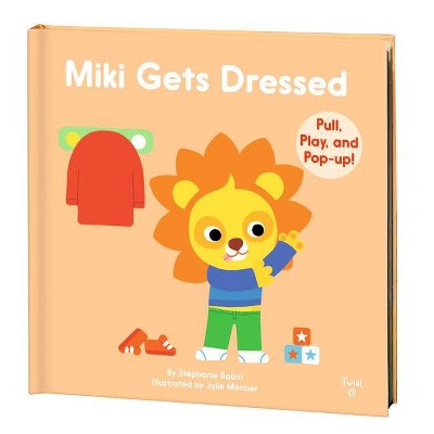Miki Gets Dressed - by  Stephanie Babin (Hardcover)