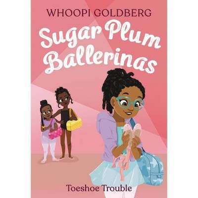 Sugar Plum Ballerinas: Toeshoe Trouble - by Whoopi Goldberg & Deborah Underwood (Paperback)