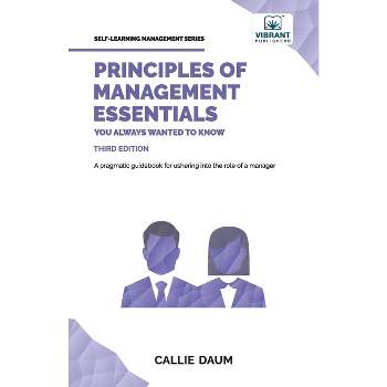 Principles of Management Essentials You Always Wanted To Know - (Self-Learning Management) 3rd Edition by  Callie Daum & Vibrant Publishers