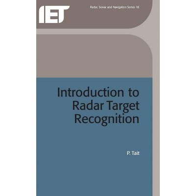 Introduction to Radar Target Recognition - (Radar, Sonar and Navigation) by  P Tait (Hardcover)