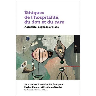 Éthiques de l'Hospitalité, Du Don Et Du Care - (21e - Société, Culture, Histoire) by  Sophie Bourgault & Sophie Cloutier & Stephanie Gaudet