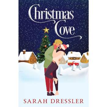 Christmas Cove - by  Sarah Dressler (Paperback)