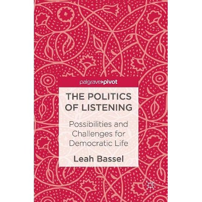 The Politics of Listening - by  Leah Bassel (Hardcover)