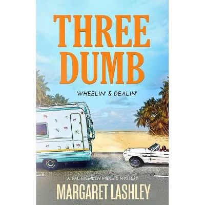 Three Dumb - (Val Fremden Midlife Mysteries) by  Margaret Lashley (Paperback)