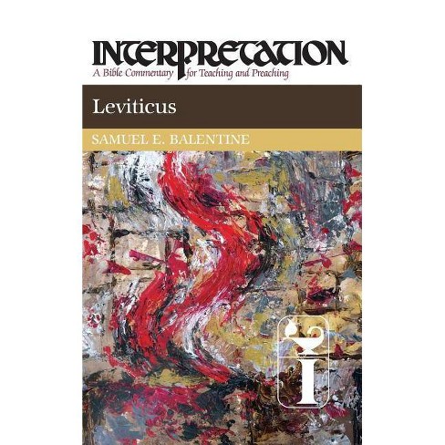 Leviticus Interpretation A Bible Commentary For Teaching Preaching By Samuel E Balentine - 