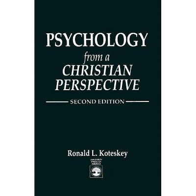 Psychology from a Christian Perspective - 2nd Edition by  Ronald L Koteskey (Paperback)