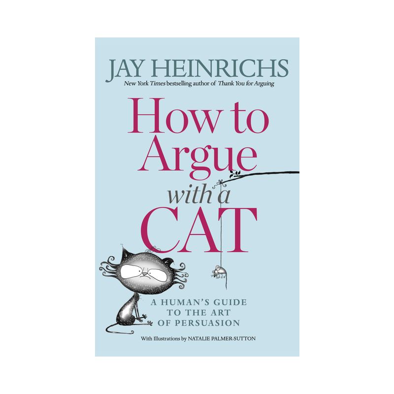 How to Argue with a Cat - by  Jay Heinrichs (Paperback), 1 of 2